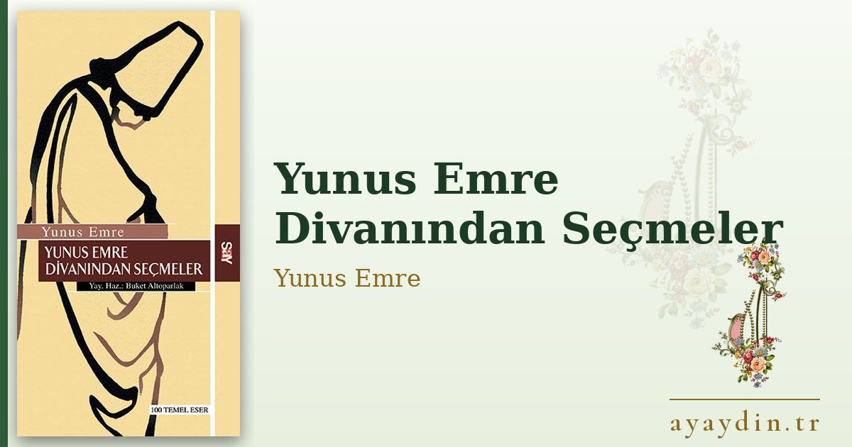 Yunus Emre Divanından Seçmeler - Yunus Emre kitap alıntıları ve sözleri