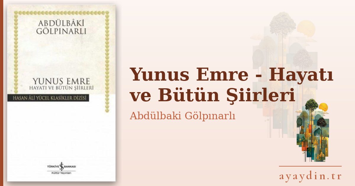 Yunus Emre - Hayatı ve Bütün Şiirleri - Abdülbaki Gölpınarlı kitap alıntıları ve sözleri