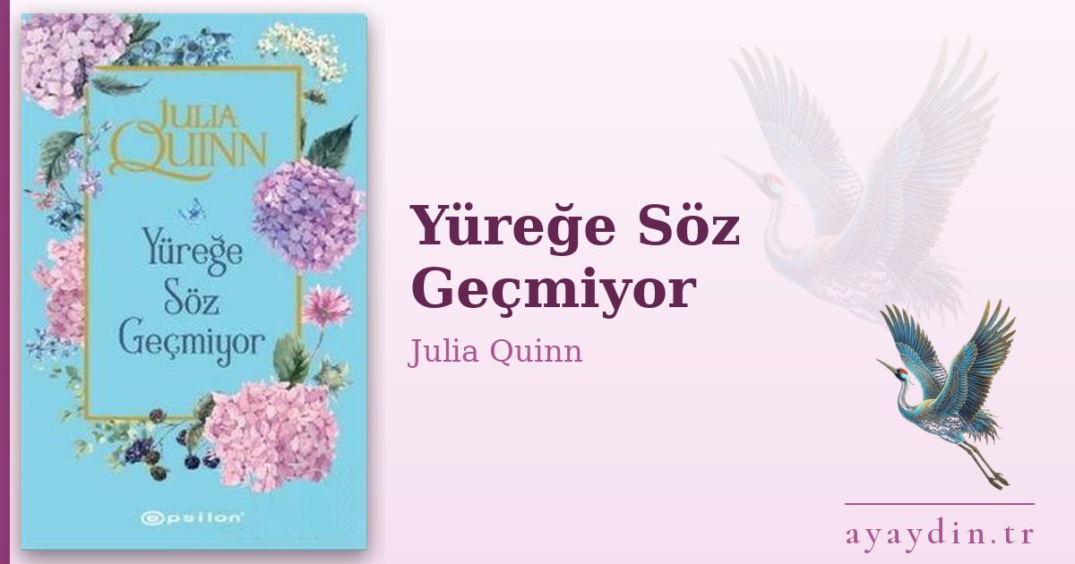 Yüreğe Söz Geçmiyor - Julia Quinn kitap alıntıları ve sözleri