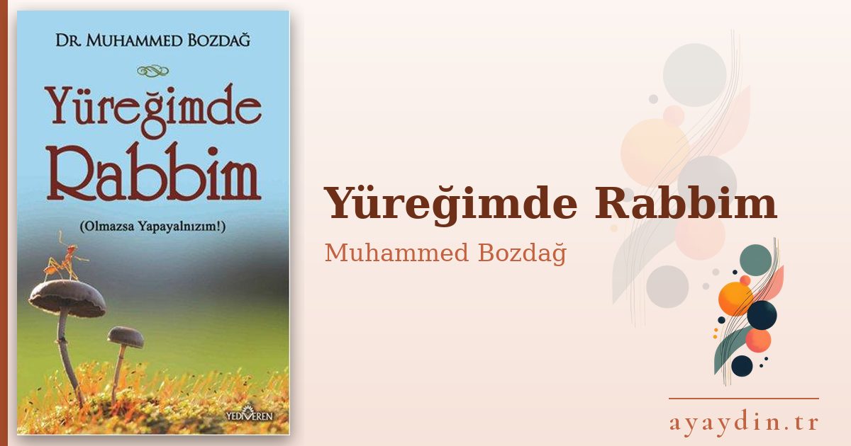 Yüreğimde Rabbim - Muhammed Bozdağ kitap alıntıları ve sözleri