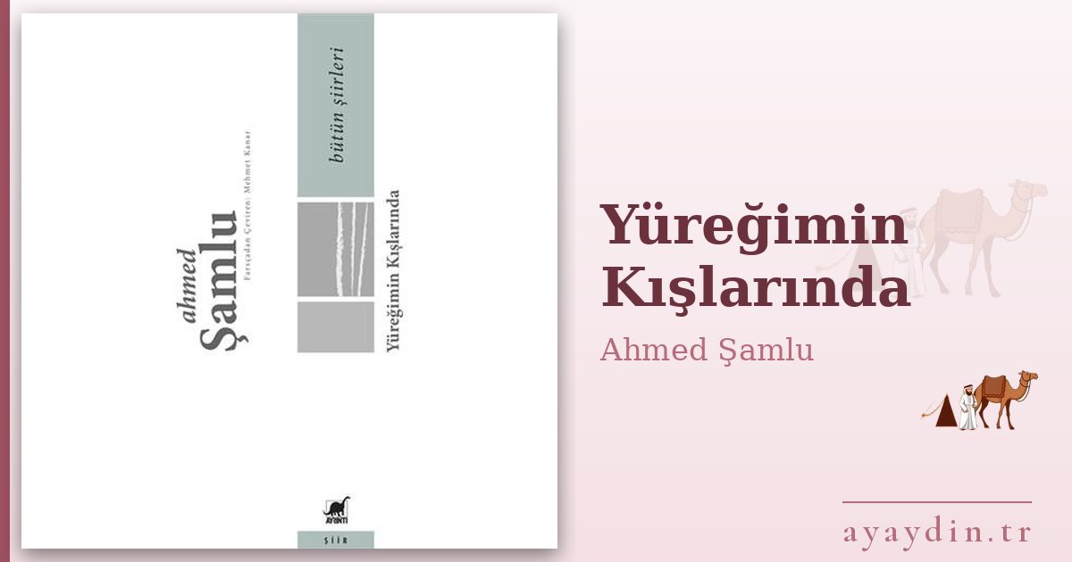 Yüreğimin Kışlarında - Ahmed Şamlu kitap alıntıları ve sözleri