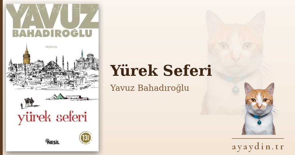 Yürek Seferi - Yavuz Bahadıroğlu kitap alıntıları ve sözleri