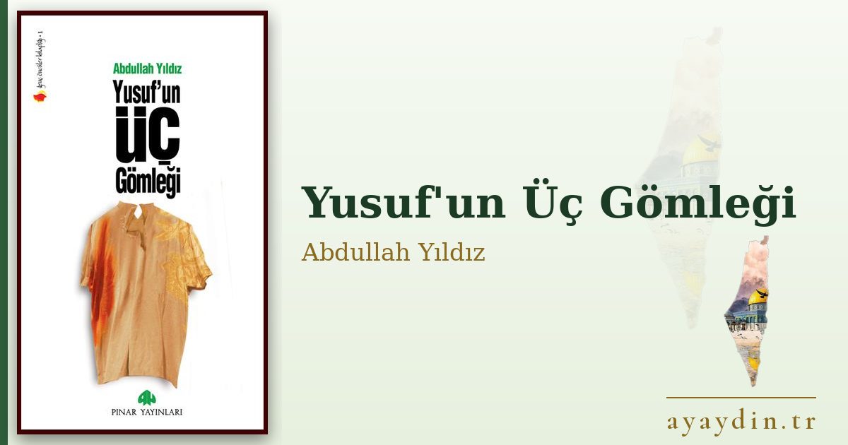 Yusuf'un Üç Gömleği - Abdullah Yıldız kitap alıntıları ve sözleri