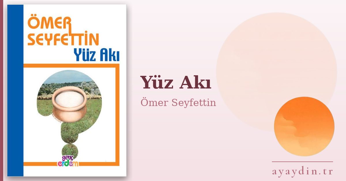Yüz Akı - Ömer Seyfettin kitap alıntıları ve sözleri