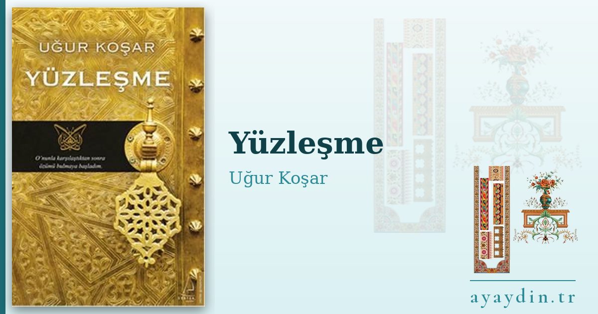 Yüzleşme - Uğur Koşar kitap alıntıları ve sözleri