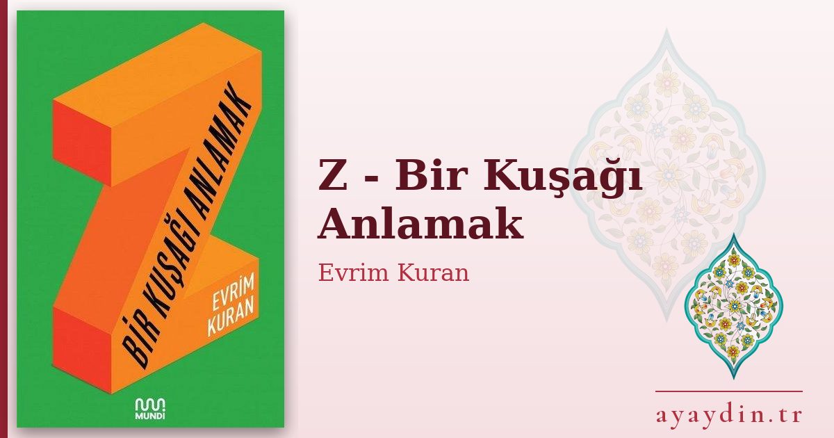 Z - Bir Kuşağı Anlamak - Evrim Kuran kitap alıntıları ve sözleri