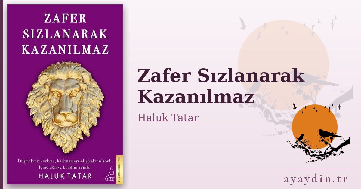 Zafer Sızlanarak Kazanılmaz - Haluk Tatar kitap alıntıları ve sözleri