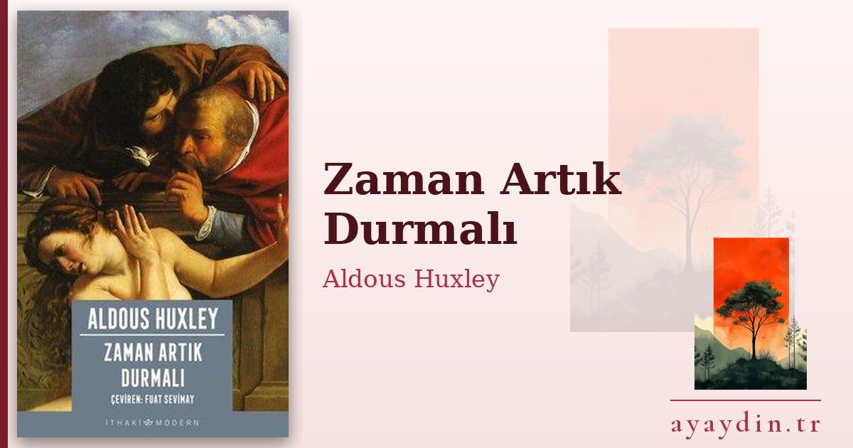 Zaman Artık Durmalı - Aldous Huxley kitap alıntıları ve sözleri