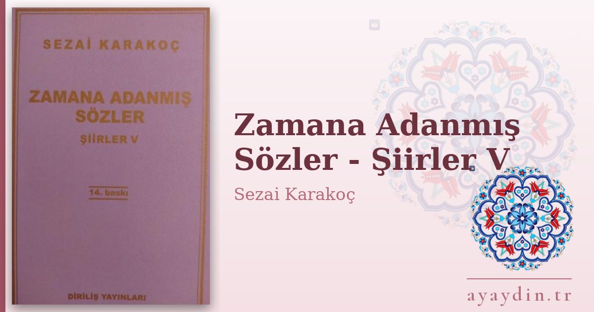 Zamana Adanmış Sözler - Şiirler V - Sezai Karakoç kitap alıntıları ve sözleri