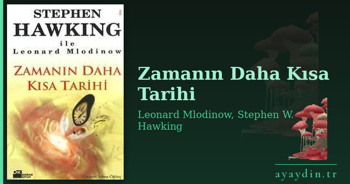 Zamanın Daha Kısa Tarihi - Leonard Mlodinow, Stephen W. Hawking kitap alıntıları ve sözleri