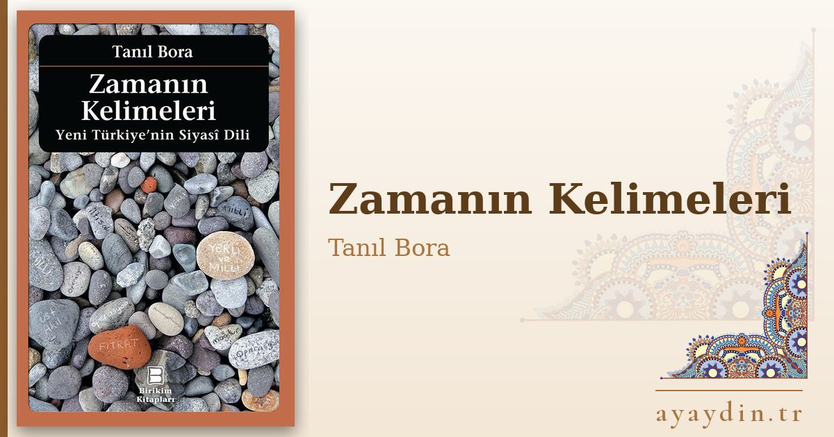 Zamanın Kelimeleri - Tanıl Bora kitap alıntıları ve sözleri