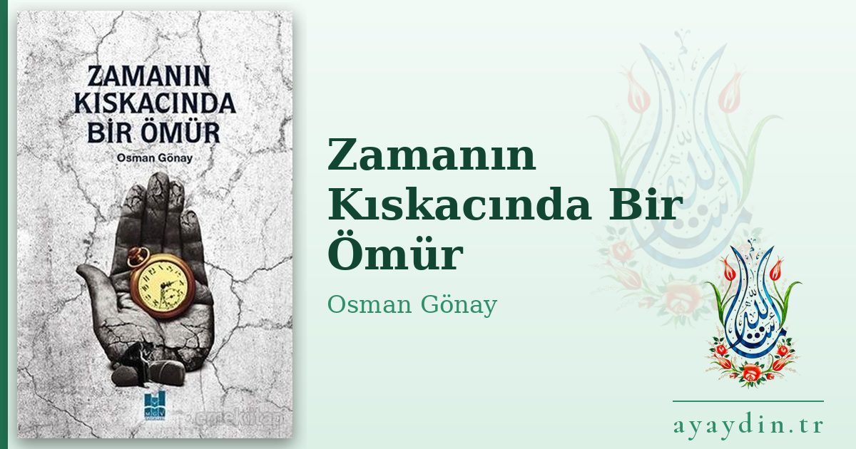Zamanın Kıskacında Bir Ömür - Osman Gönay kitap alıntıları ve sözleri