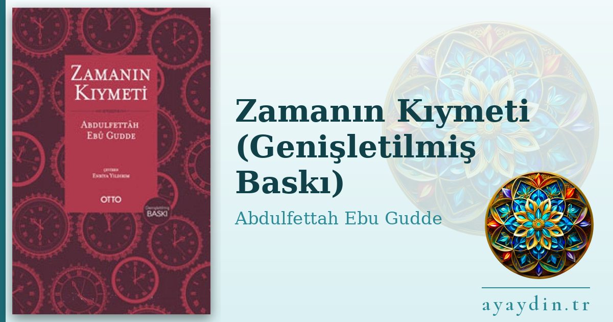 Zamanın Kıymeti (Genişletilmiş Baskı) - Abdulfettah Ebu Gudde kitap alıntıları ve sözleri