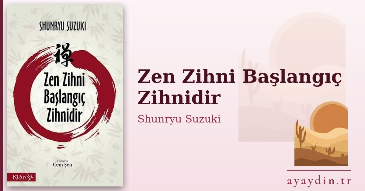 Zen Zihni Başlangıç Zihnidir - Shunryu Suzuki kitap alıntıları ve sözleri