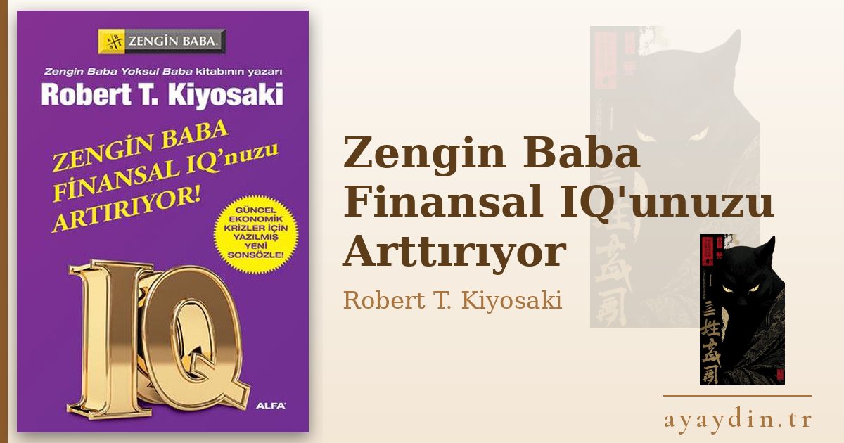 Zengin Baba Finansal IQ'unuzu Arttırıyor - Robert T. Kiyosaki kitap alıntıları ve sözleri
