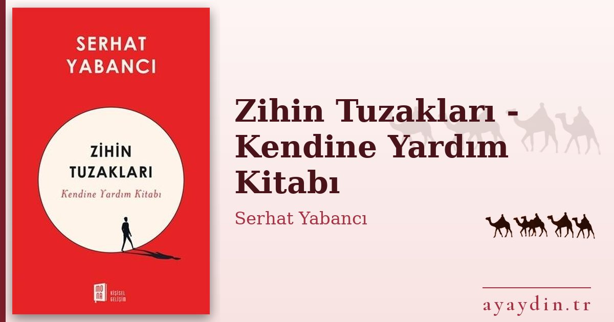 Zihin Tuzakları - Kendine Yardım Kitabı - Serhat Yabancı kitap alıntıları ve sözleri
