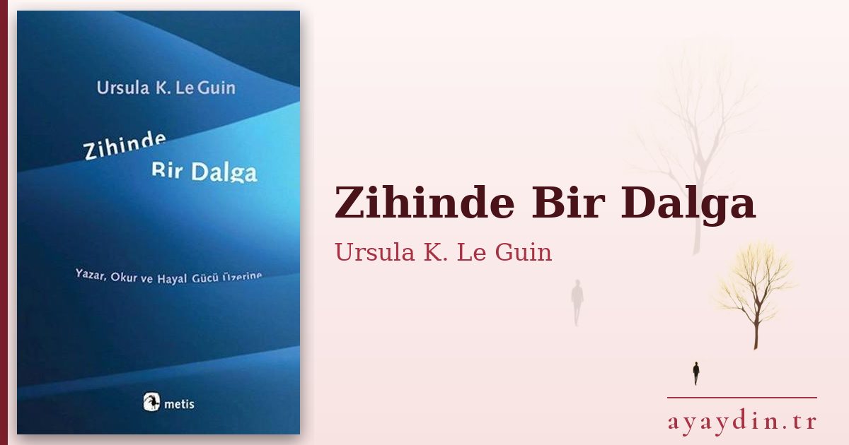 Zihinde Bir Dalga - Ursula K. Le Guin kitap alıntıları ve sözleri