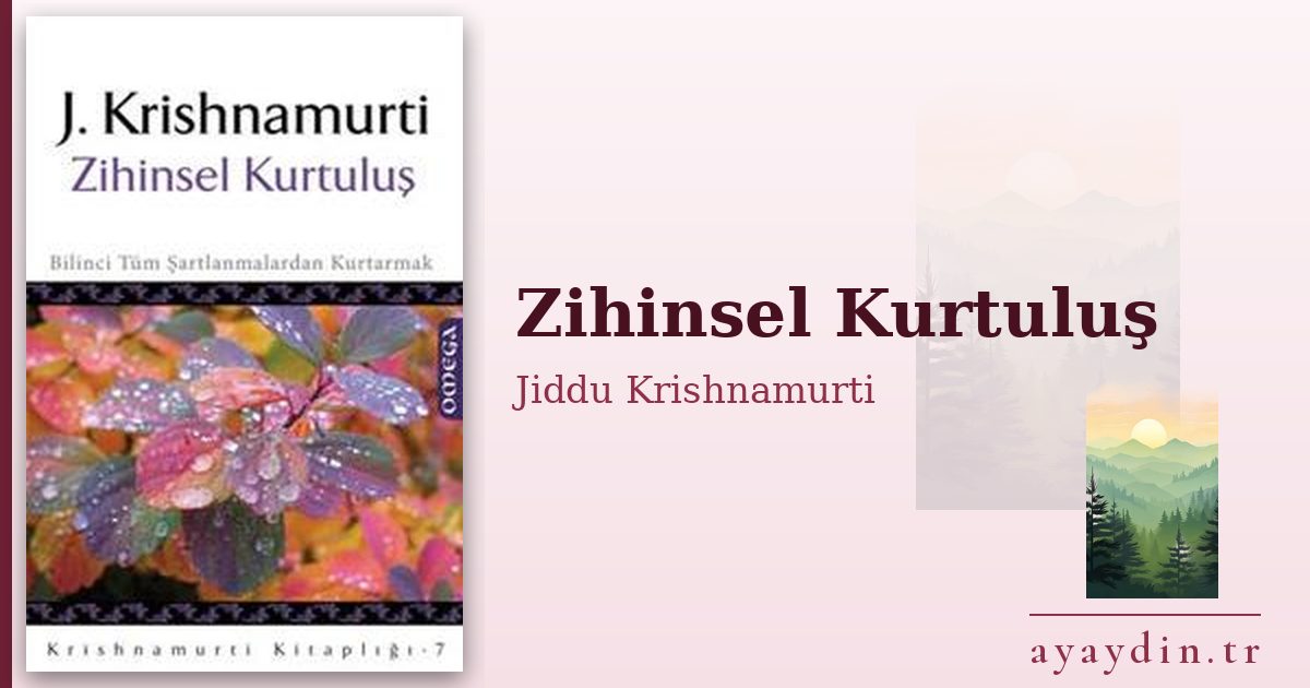 Zihinsel Kurtuluş - Jiddu Krishnamurti kitap alıntıları ve sözleri