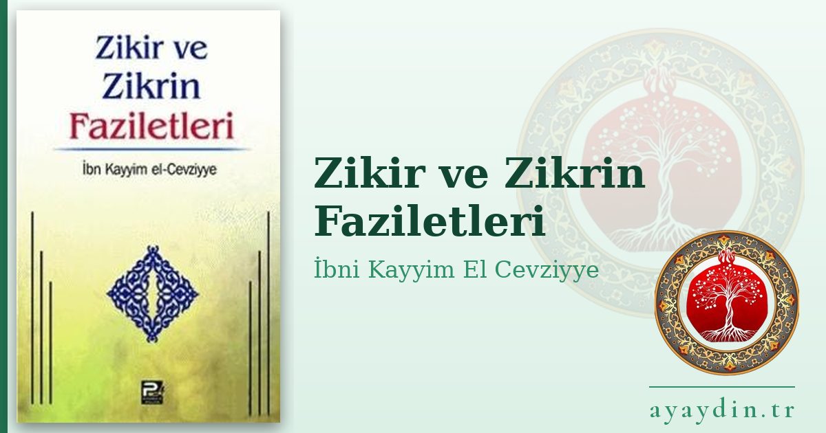 Zikir ve Zikrin Faziletleri - İbni Kayyim El Cevziyye kitap alıntıları ve sözleri