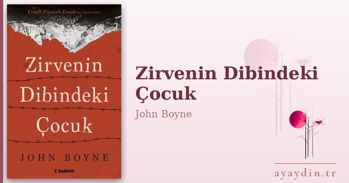 Zirvenin Dibindeki Çocuk - John Boyne kitap alıntıları ve sözleri