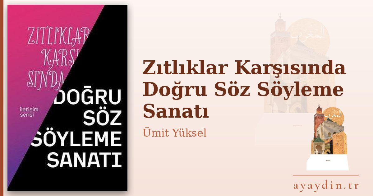 Zıtlıklar Karşısında Doğru Söz Söyleme Sanatı - Ümit Yüksel kitap alıntıları ve sözleri