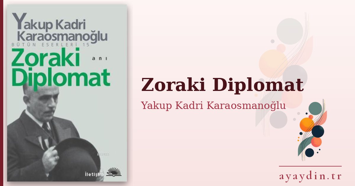 Zoraki Diplomat - Yakup Kadri Karaosmanoğlu kitap alıntıları ve sözleri